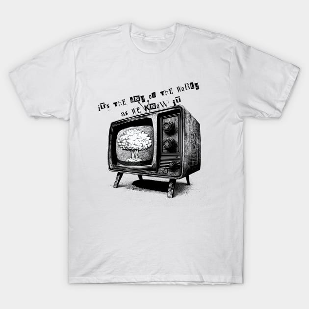 Nuclear End Televised Tee! T-Shirt by SocietyTwentyThree